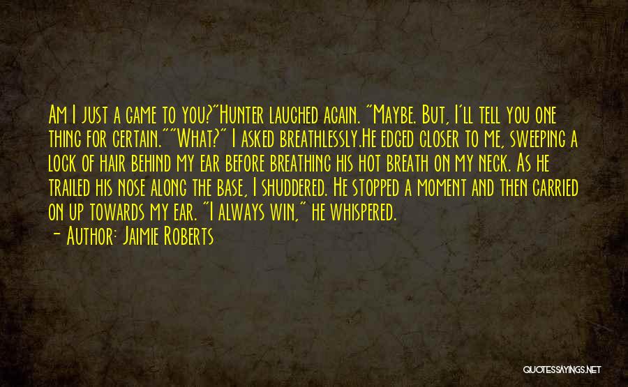 One Step Closer Quotes By Jaimie Roberts