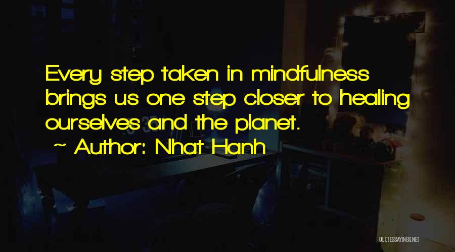 One Step Closer Quotes By Nhat Hanh