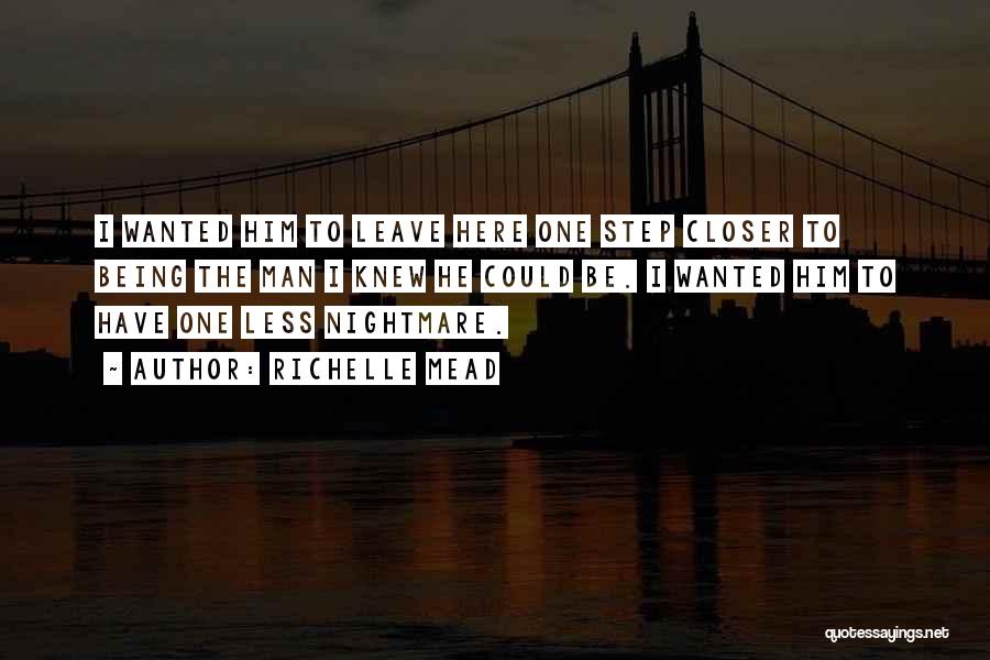 One Step Closer Quotes By Richelle Mead