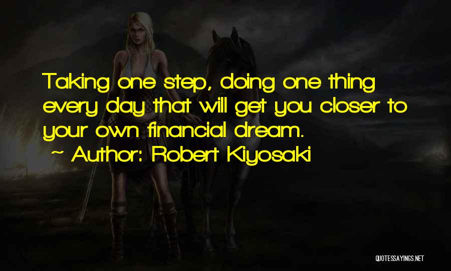 One Step Closer Quotes By Robert Kiyosaki