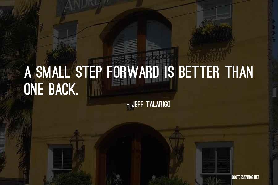 One Step Forward Quotes By Jeff Talarigo