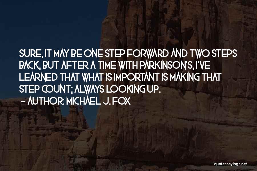 One Step Forward Two Steps Back Quotes By Michael J. Fox