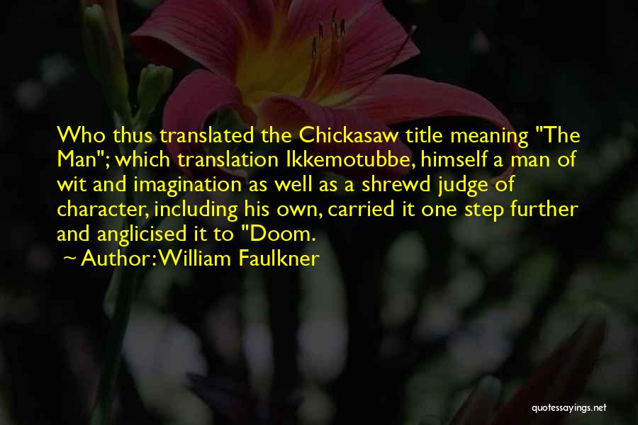 One Step Further Quotes By William Faulkner