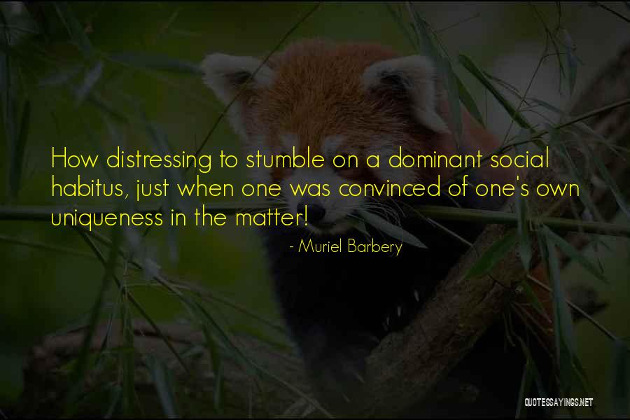 One Stumble Quotes By Muriel Barbery One Stumble Quotes By Muriel Barbery