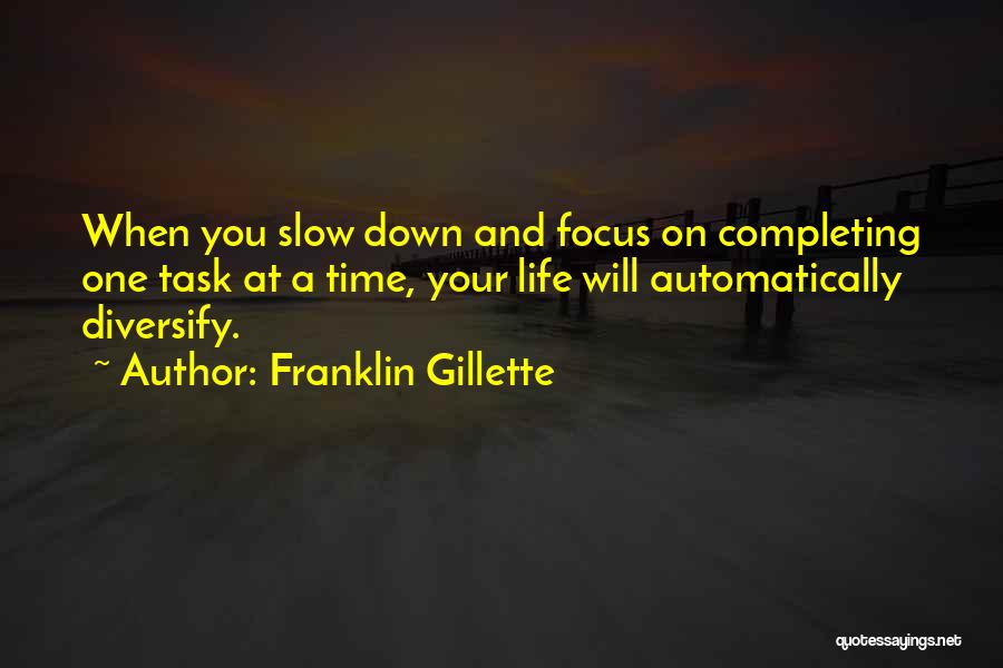 One Task At A Time Quotes By Franklin Gillette