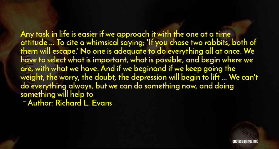 One Task At A Time Quotes By Richard L. Evans