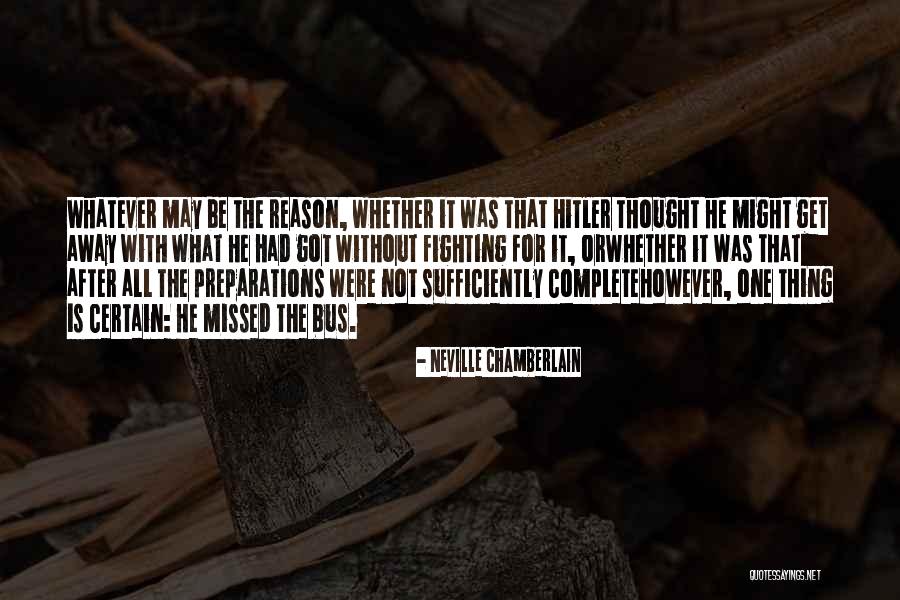 One That Got Away Quotes By Neville Chamberlain One That Got Away Quotes By Neville Chamberlain
