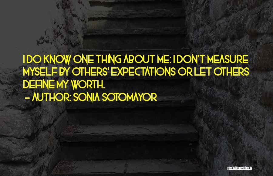 One Thing About Me Quotes By Sonia Sotomayor