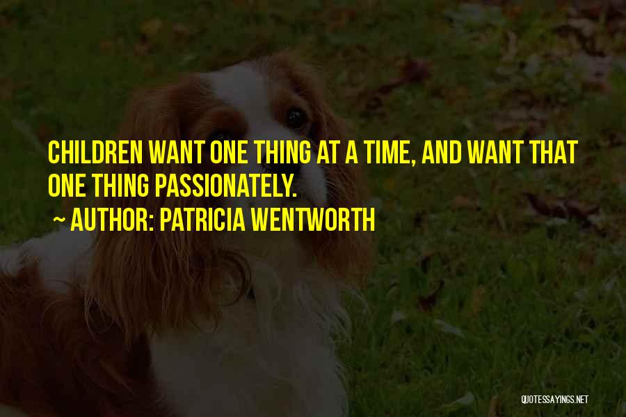 One Thing At A Time Quotes By Patricia Wentworth