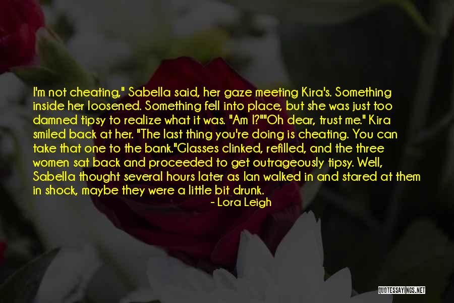 One Thing Can Take You Back Quotes By Lora Leigh One Thing Can Take You Back Quotes By Lora Leigh
