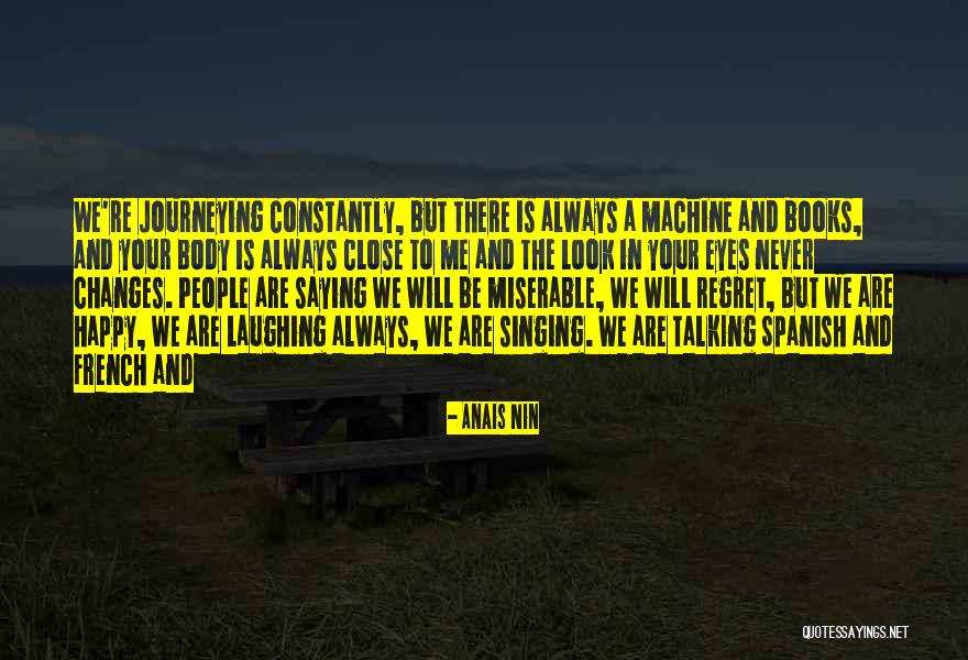 One Thing Never Changes Quotes By Anais Nin One Thing Never Changes Quotes By Anais Nin