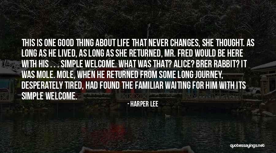 One Thing Never Changes Quotes By Harper Lee One Thing Never Changes Quotes By Harper Lee
