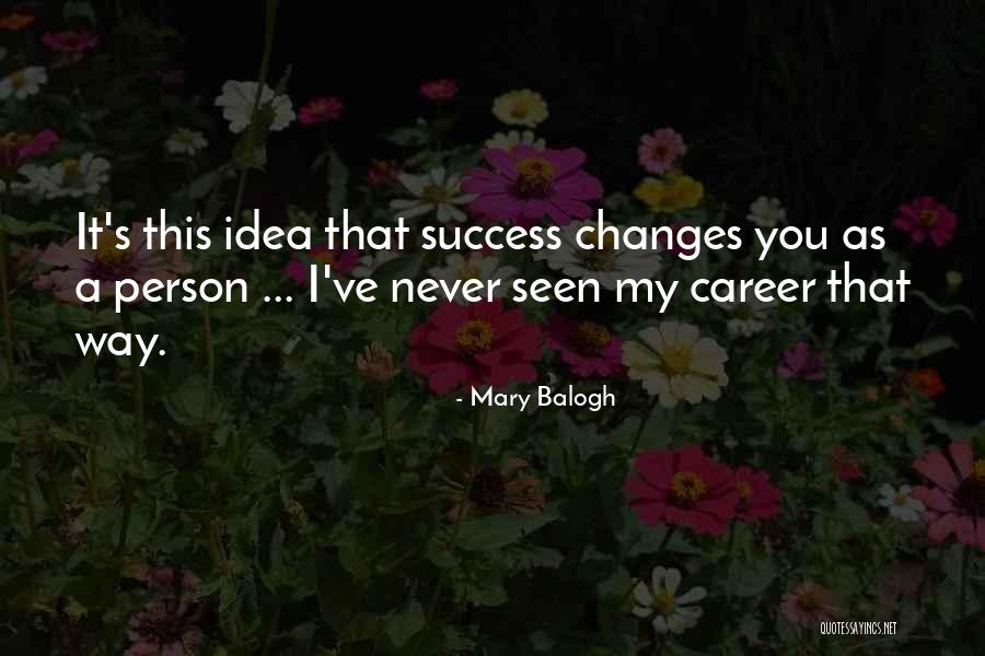 One Thing Never Changes Quotes By Mary Balogh One Thing Never Changes Quotes By Mary Balogh