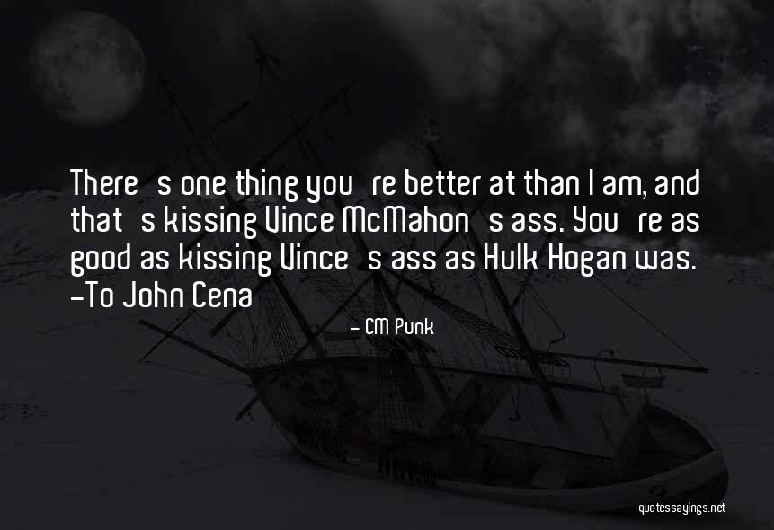 One Thing Quotes By CM Punk One Thing Quotes By CM Punk