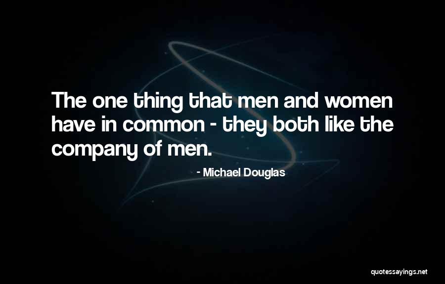 One Thing Quotes By Michael Douglas One Thing Quotes By Michael Douglas