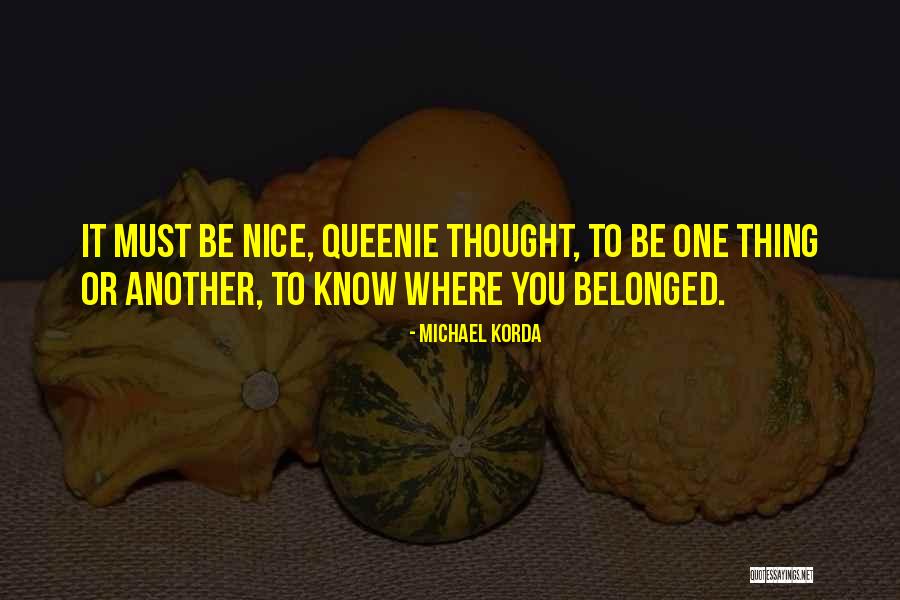 One Thing Quotes By Michael Korda One Thing Quotes By Michael Korda
