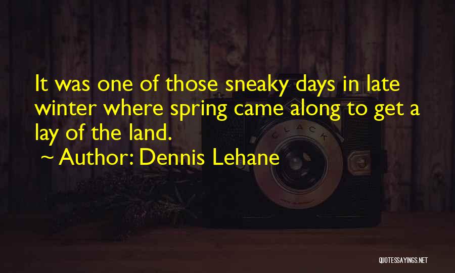 One Those Days Quotes By Dennis Lehane
