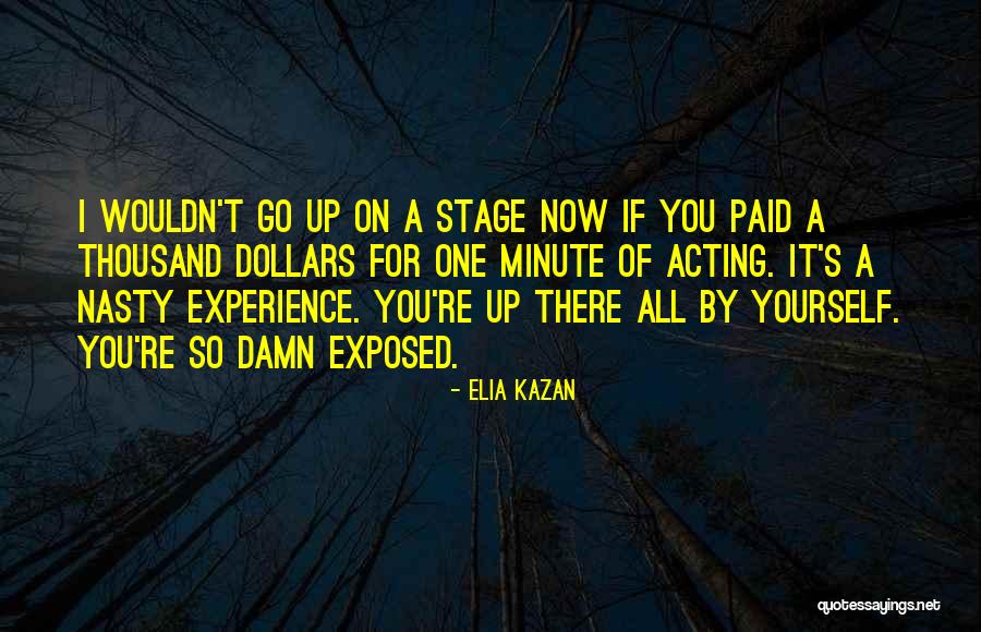 One Thousand Dollars Quotes By Elia Kazan One Thousand Dollars Quotes By Elia Kazan