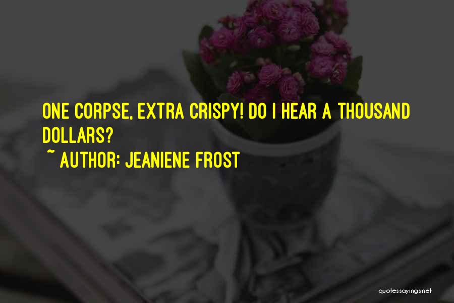 One Thousand Dollars Quotes By Jeaniene Frost