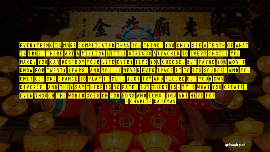 One Time Chance Quotes By Charlie Kaufman One Time Chance Quotes By Charlie Kaufman