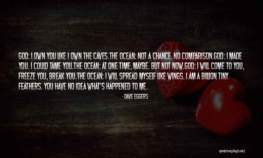 One Time Chance Quotes By Dave Eggers One Time Chance Quotes By Dave Eggers