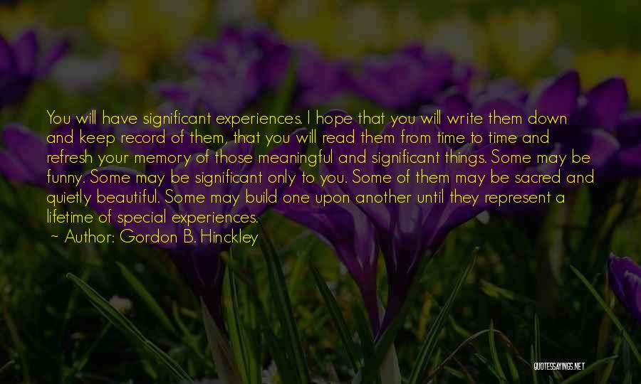 One Time Experiences Quotes By Gordon B. Hinckley