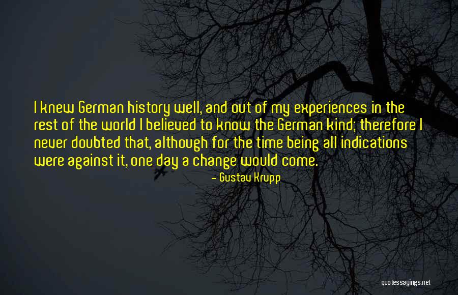 One Time Experiences Quotes By Gustav Krupp