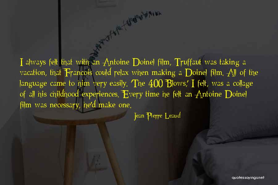 One Time Experiences Quotes By Jean-Pierre Leaud One Time Experiences Quotes By Jean-Pierre Leaud