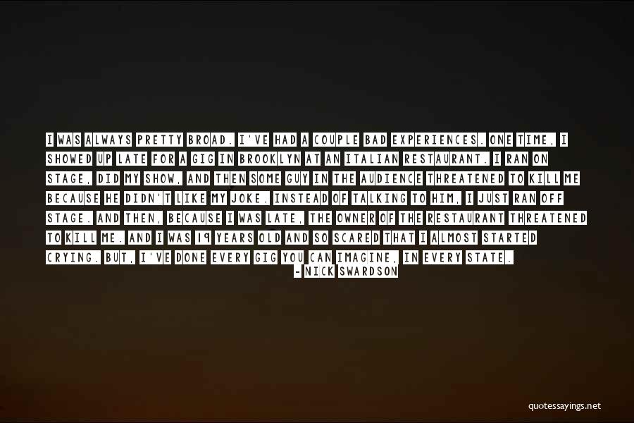 One Time Experiences Quotes By Nick Swardson One Time Experiences Quotes By Nick Swardson