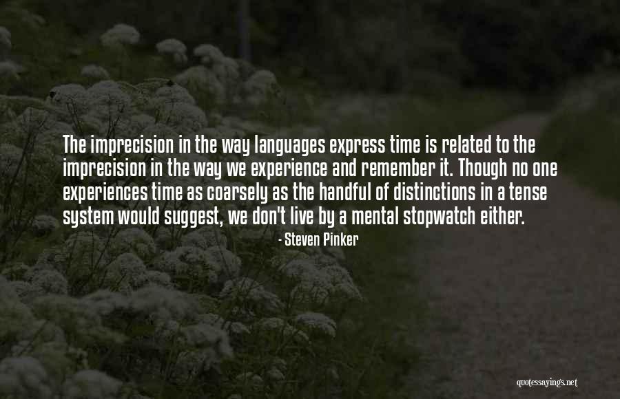 One Time Experiences Quotes By Steven Pinker One Time Experiences Quotes By Steven Pinker