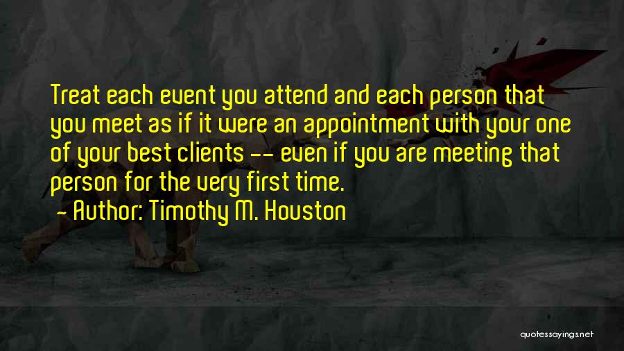 One Time Meeting Quotes By Timothy M. Houston