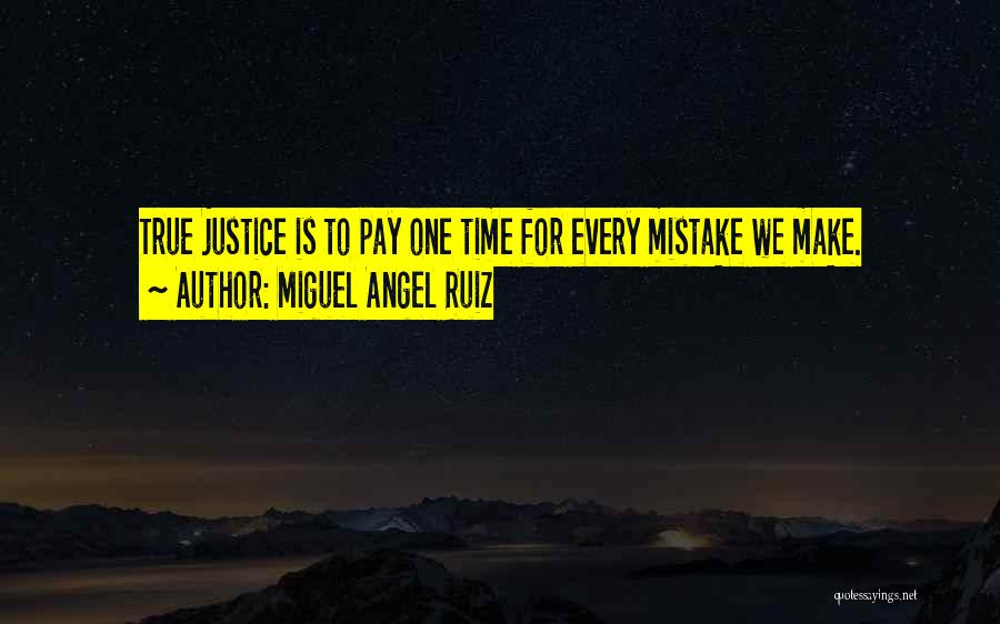 One Time Mistake Quotes By Miguel Angel Ruiz