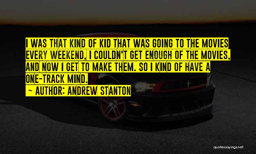 One Track Mind Quotes By Andrew Stanton