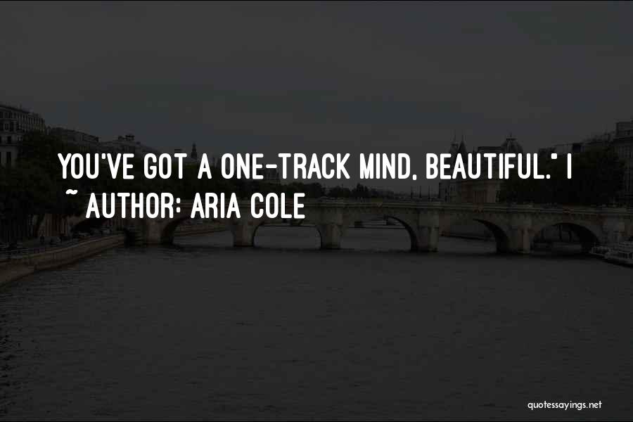 One Track Mind Quotes By Aria Cole