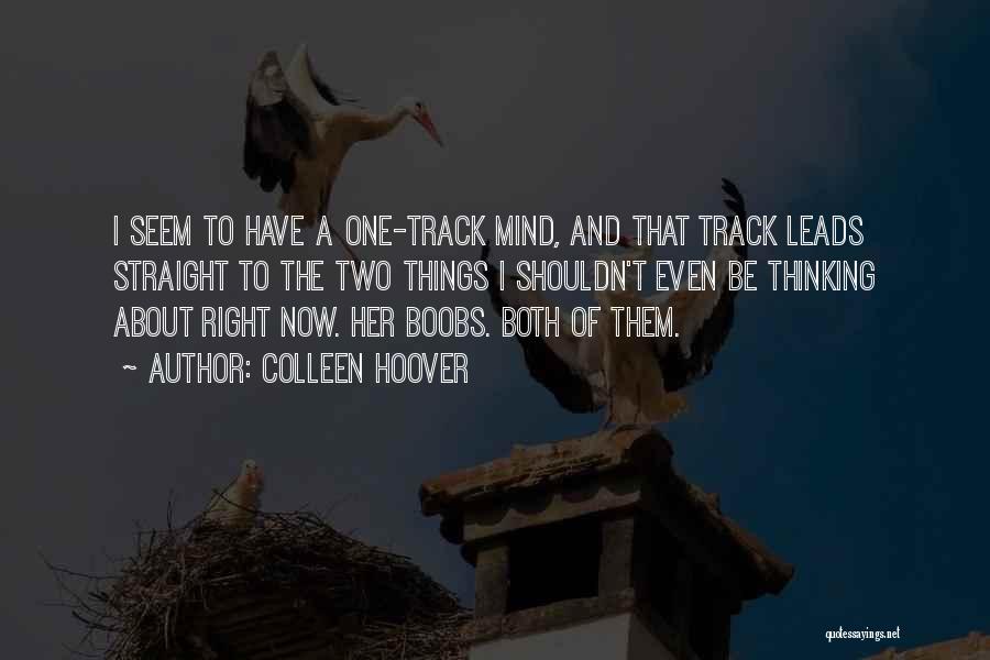 One Track Mind Quotes By Colleen Hoover