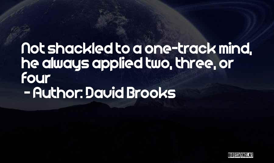 One Track Mind Quotes By David Brooks