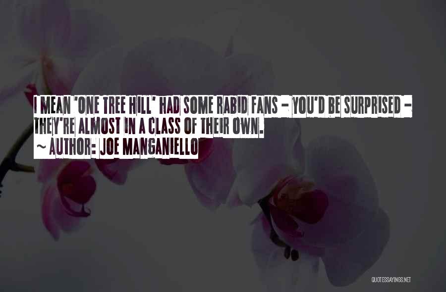 One Tree Hill's Quotes By Joe Manganiello