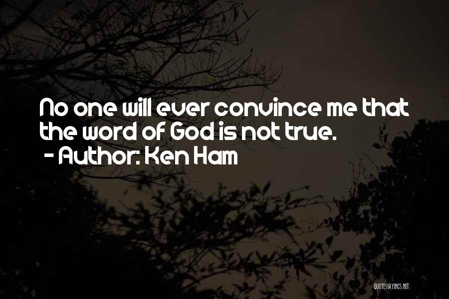 One True God Quotes By Ken Ham