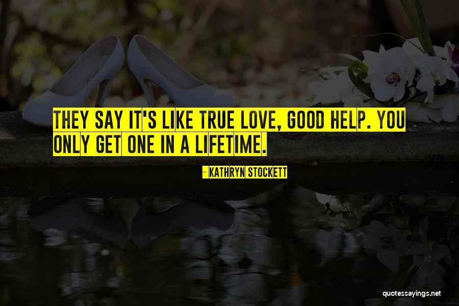 One True Love Quotes By Kathryn Stockett