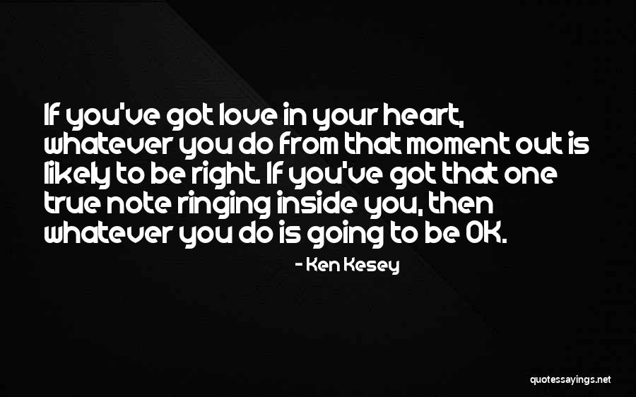 One True Love Quotes By Ken Kesey One True Love Quotes By Ken Kesey