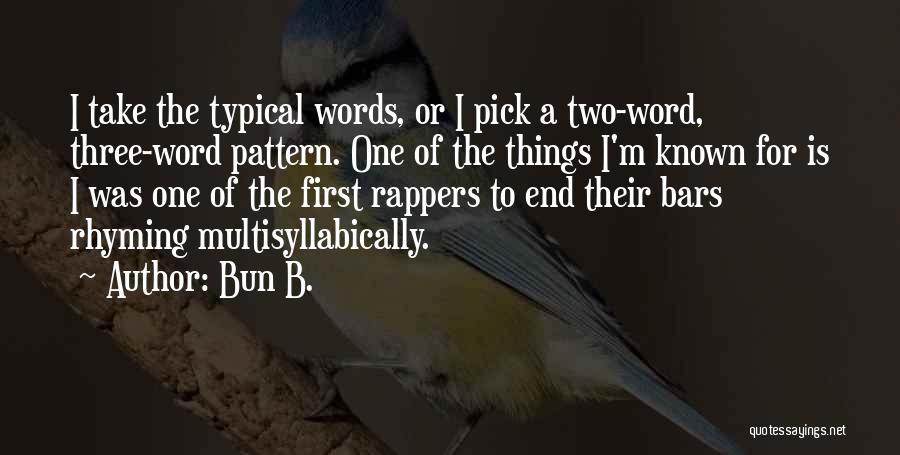 One Two Three Word Quotes By Bun B.