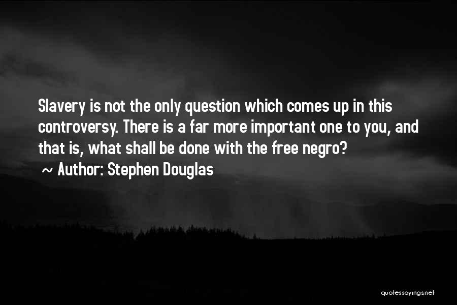 One Up You Quotes By Stephen Douglas