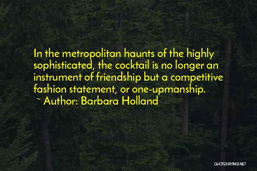One Upmanship Quotes By Barbara Holland