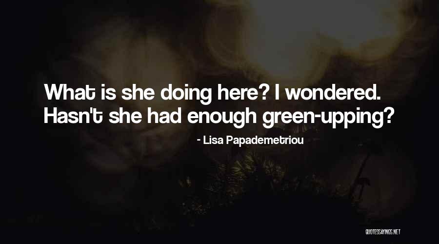 One Upping Someone Quotes By Lisa Papademetriou