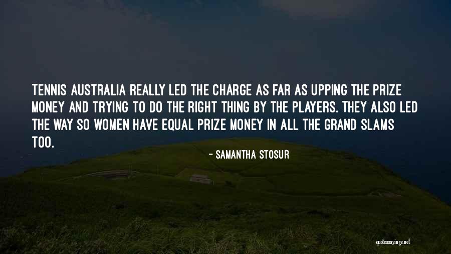 One Upping Someone Quotes By Samantha Stosur