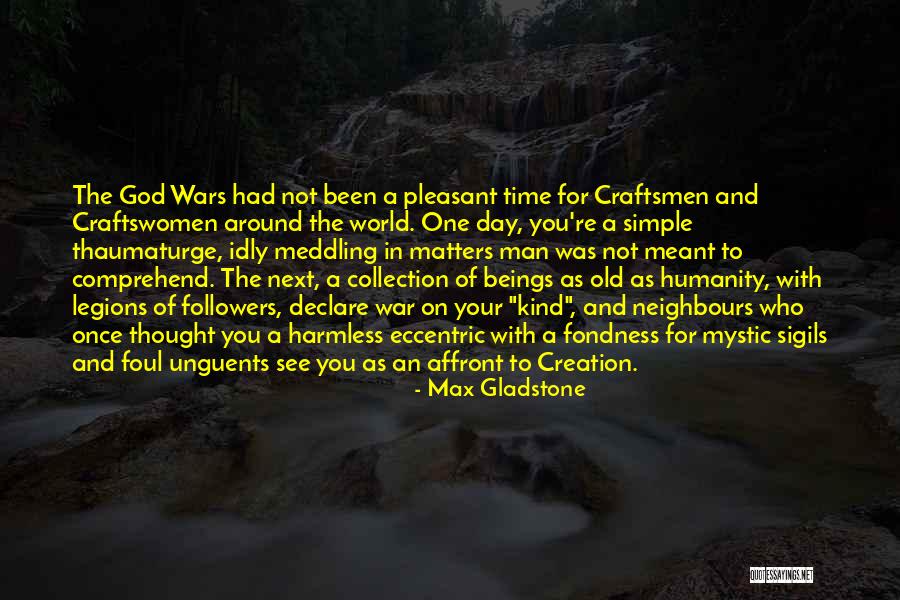 One War Day Quotes By Max Gladstone One War Day Quotes By Max Gladstone