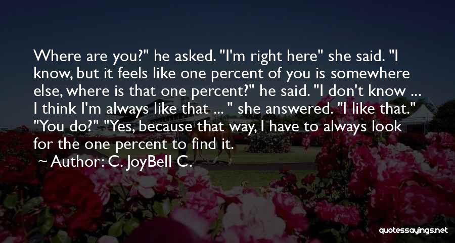 One Way Conversation Quotes By C. JoyBell C.