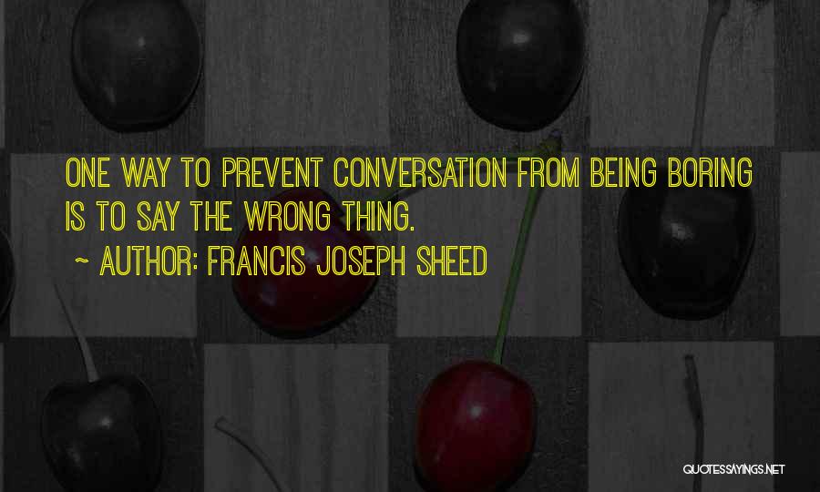 One Way Conversation Quotes By Francis Joseph Sheed