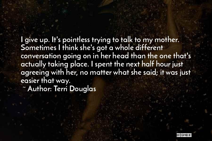 One Way Conversation Quotes By Terri Douglas