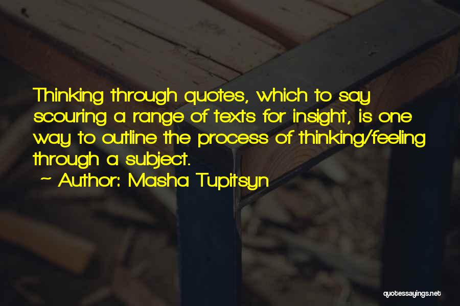 One Way Feelings Quotes By Masha Tupitsyn